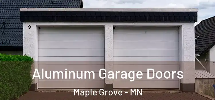  Aluminum Garage Doors Maple Grove - MN