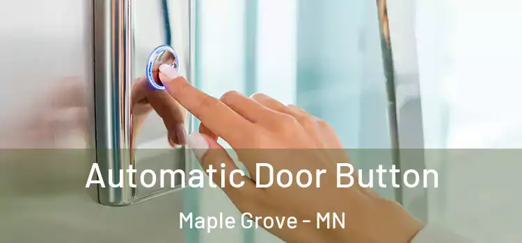 Automatic Door Button Maple Grove - MN