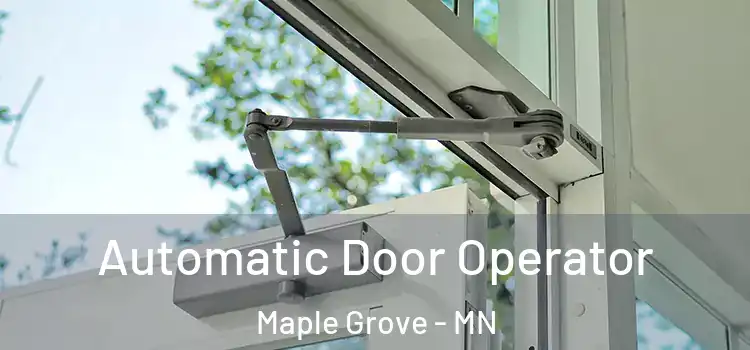 Automatic Door Operator Maple Grove - MN