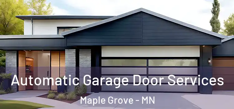 Automatic Garage Door Services Maple Grove - MN