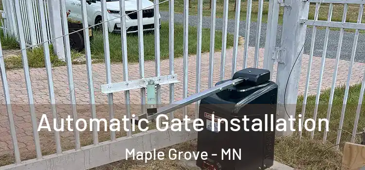 Automatic Gate Installation Maple Grove - MN