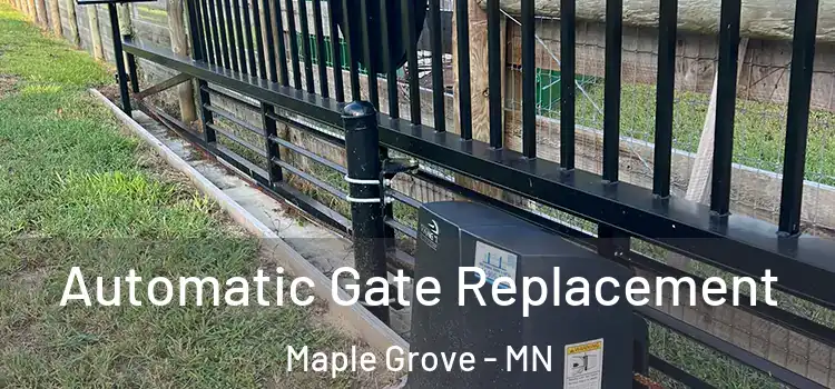 Automatic Gate Replacement Maple Grove - MN