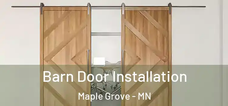 Barn Door Installation Maple Grove - MN
