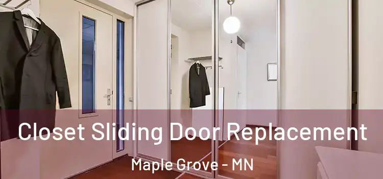 Closet Sliding Door Replacement Maple Grove - MN