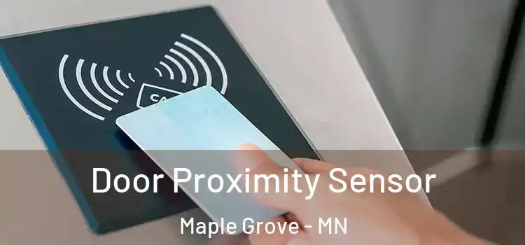  Door Proximity Sensor Maple Grove - MN