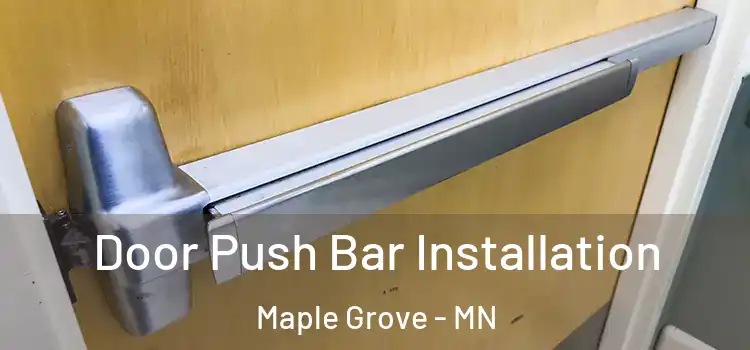 Door Push Bar Installation Maple Grove - MN