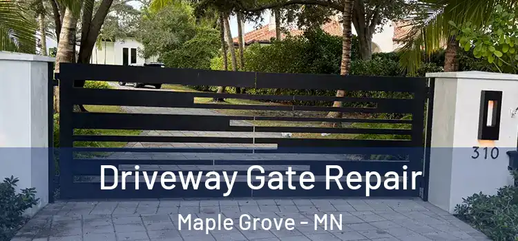  Driveway Gate Repair Maple Grove - MN