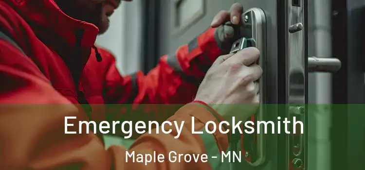  Emergency Locksmith Maple Grove - MN