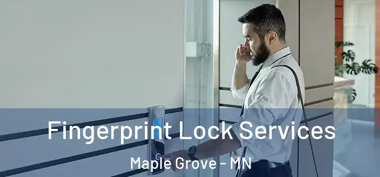  Fingerprint Lock Services Maple Grove - MN