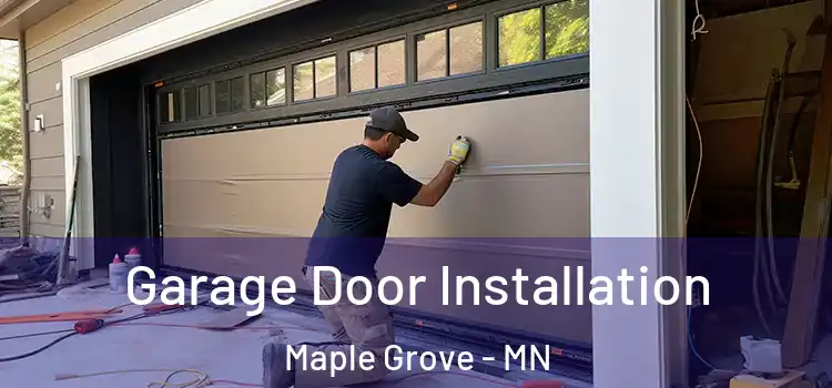  Garage Door Installation Maple Grove - MN