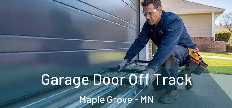  Garage Door Off Track Maple Grove - MN