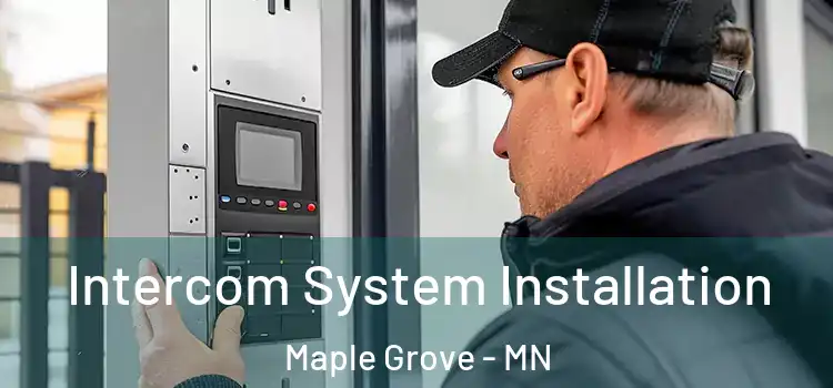 Intercom System Installation Maple Grove - MN