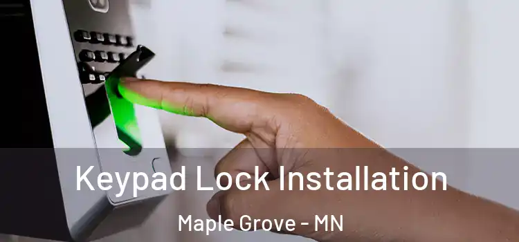  Keypad Lock Installation Maple Grove - MN