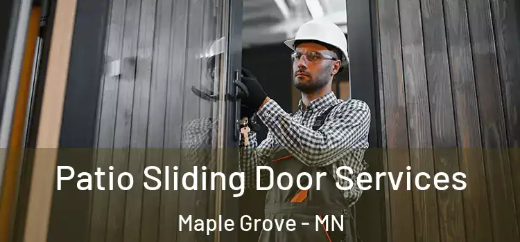 Patio Sliding Door Services Maple Grove - MN