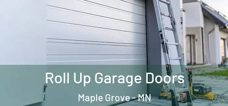  Roll Up Garage Doors Maple Grove - MN