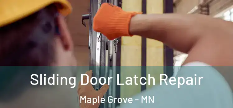 Sliding Door Latch Repair Maple Grove - MN