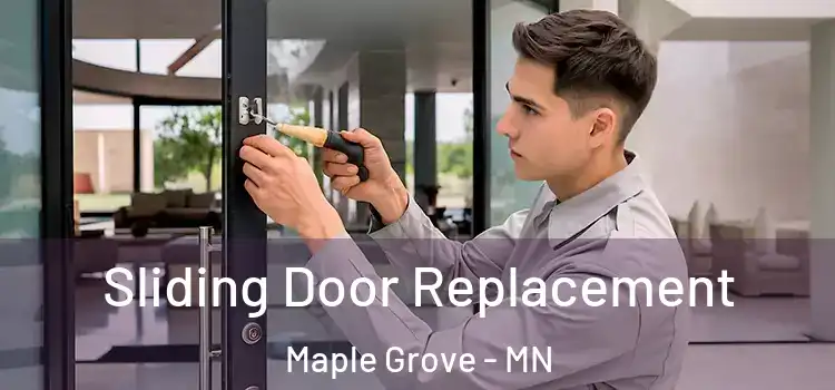 Sliding Door Replacement Maple Grove - MN