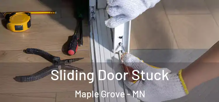  Sliding Door Stuck Maple Grove - MN